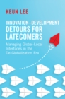 Image for Innovation-development detours for latecomers: managing global-local interfaces in the de-globalization era