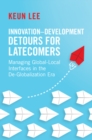 Image for Innovation-development detours for latecomers  : managing global-local interfaces in the de-globalization era