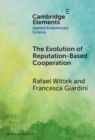 Image for The evolution of reputation-based cooperation  : a goal framing theory of gossip