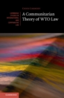 Image for A communitarian theory of WTO law : 181