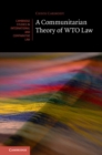 Image for Communitarian Theory of WTO Law : 181