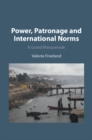 Image for Power, Patronage and International Norms