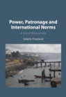 Image for Power, Patronage and International Norms : A Grand Masquerade