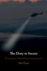 Image for The duty to secure  : from just to mandatory securitization
