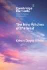 Image for The new witches of the West  : tradition, liberation, and power