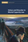 Image for Values and Disorder in Mental Capacity Law