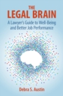 Image for The Legal Brain: A Lawyer&#39;s Guide to Well-Being and Better Job Performance