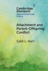 Image for Attachment and parent-offspring conflict  : origins in contexts of lactation-based cohesion and cooperative childrearing in the EEA