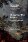 Image for The art of the actress  : fashioning identities