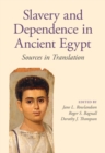 Image for Slavery and Dependence in Ancient Egypt: Sources in Translation