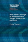 Image for How News Coverage of Misinformation Shapes Perceptions and Trust