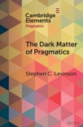 Image for The dark matter of pragmatics  : known unknowns