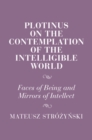 Image for Plotinus on the Contemplation of the Intelligible World : Faces of Being and Mirrors of Intellect