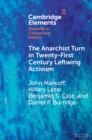 Image for The anarchist turn in twenty-first century leftwing activism
