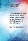 Image for Dimensions and Implications of the Public&#39;s Reactions to the January 6, 2021, Invasion of the U.S. Capitol