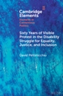 Image for Sixty years of visible protest in the disability struggle for equality, justice, and inclusion