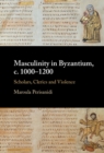 Image for Masculinity in Byzantium, c. 1000–1200