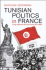Image for Tunisian Politics in France : Long-Distance Activism since the 1980s