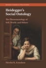Image for Heidegger&#39;s Social Ontology: The Phenomenology of Self, World, and Others