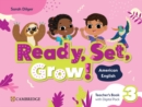 Image for Ready, Set, Grow! Level 3 Teacher&#39;s Book with Digital Pack American English