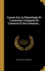 Image for Lecons Sur La Physiologie Et L&#39;anatomie Comparee De L&#39;homme Et Des Animaux...