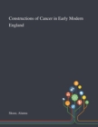 Image for Constructions of Cancer in Early Modern England