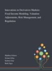 Image for Innovations in Derivatives Markets : Fixed Income Modeling, Valuation Adjustments, Risk Management, and Regulation