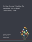Image for Working, Housing : Urbanizing: The International Year of Global Understanding - IYGU