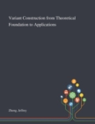 Image for Variant Construction From Theoretical Foundation to Applications