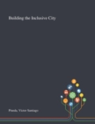 Image for Building the Inclusive City