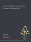 Image for Understanding Risks and Uncertainties in Energy and Climate Policy