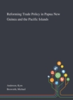 Image for Reforming Trade Policy in Papua New Guinea and the Pacific Islands