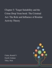 Image for Chapter 5 : &#39;Target Suitability and the Crime Drop&#39; From Book: The Criminal Act: The Role and Influence of Routine Activity Theory