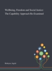 Image for Wellbeing, Freedom and Social Justice : The Capability Approach Re-Examined