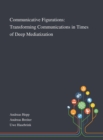 Image for Communicative Figurations : Transforming Communications in Times of Deep Mediatization