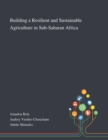 Image for Building a Resilient and Sustainable Agriculture in Sub-Saharan Africa