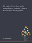 Image for The Juggler of Notre Dame and the Medievalizing of Modernity. Volume 6