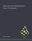 Image for Labour and Value : Rethinking Marx&#39;s Theory of Exploitation