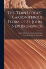 Image for The &quot;Fern Ledges&quot;, Carboniferous Flora of St. John, New Brunswick [microform]