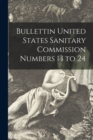 Image for Bullettin United States Sanitary Commission Numbers 13 to 24
