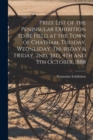 Image for Prize List of the Peninsular Exhibition to Be Held at the Town of Chatham, Tuesday, Wednesday, Thursday & Friday, 2nd, 3rd, 4th and 5th October, 1888 [microform]