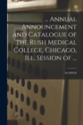 Image for ... Annual Announcement and Catalogue of the Rush Medical College, Chicago, Ill. Session of ...; 46 : 1888-89