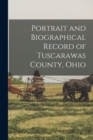 Image for Portrait and Biographical Record of Tuscarawas County, Ohio