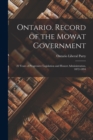 Image for Ontario. Record of the Mowat Government; 22 Years of Progressive Legislation and Honest Administration, 1872-1894