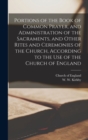 Image for Portions of the Book of Common Prayer, and Administration of the Sacraments, and Other Rites and Ceremonies of the Church, According to the Use of the Church of England [microform]