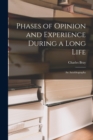 Image for Phases of Opinion and Experience During a Long Life : an Autobiography