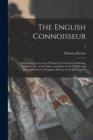 Image for The English Connoisseur : Containing an Account of Whatever is Curious in Painting, Sculpture, &c., in the Palaces and Seats of the Nobility and Principal Gentry of England, Both in Town and Country; 