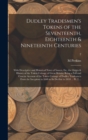 Image for Dudley Tradesmen&#39;s Tokens of the Seventeenth, Eighteenth &amp; Nineteenth Centuries; With Descriptive and Historical Notes of Issuers, Etc, the Origin &amp; History of the Token Coinage of Great Britain; Bein