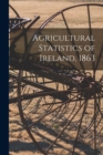 Image for Agricultural Statistics of Ireland, 1863