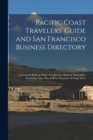 Image for Pacific Coast Travelers' Guide and San Francisco Business Directory : Containing Railway Maps of California, Railway Timetables, Steamship Lines, Bay & River Steamers, & Stage Lines